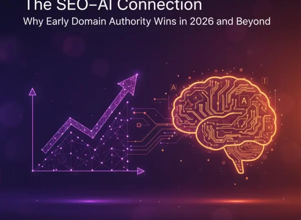 The SEO–AI Connection Why Early Domain Authority Wins in 2026 and Beyond The SEO–AI Connection Why Early Domain Authority Wins in 2026 and Beyond